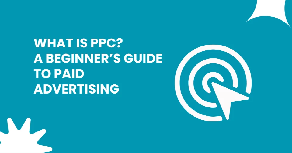 What is PPC? A Beginner’s Guide to Paid Advertising