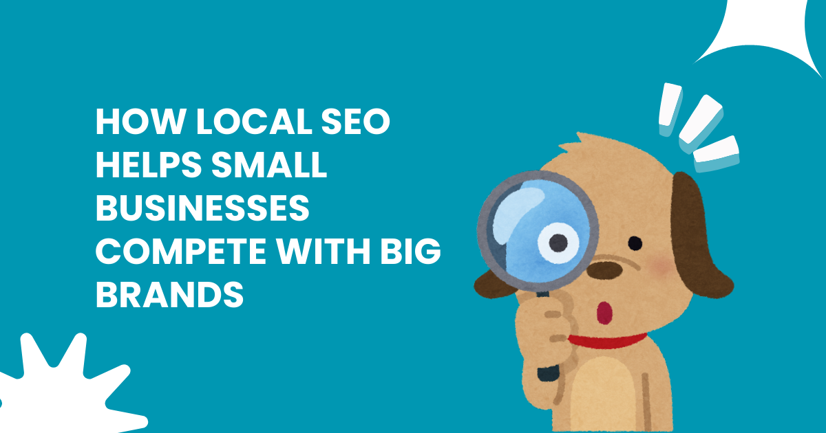 How Local SEO Helps Small Businesses Compete with Big Brands
