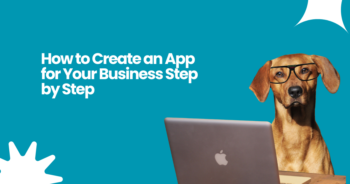 How to Create an App for Your Business Step by Step (A Beginner-Friendly Guide)